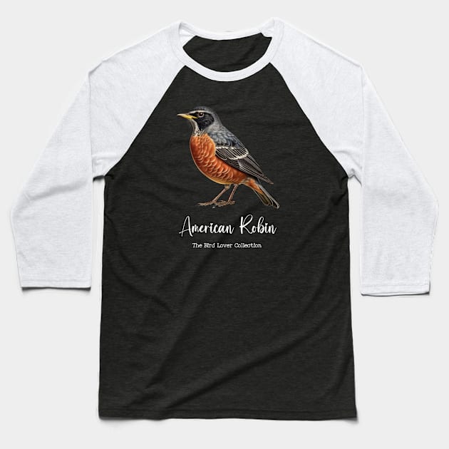 American Robin - The Bird Lover Collection Baseball T-Shirt by goodoldvintage